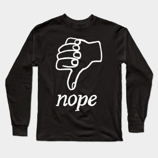 Nope, Nu-uh Long Sleeve T-Shirt